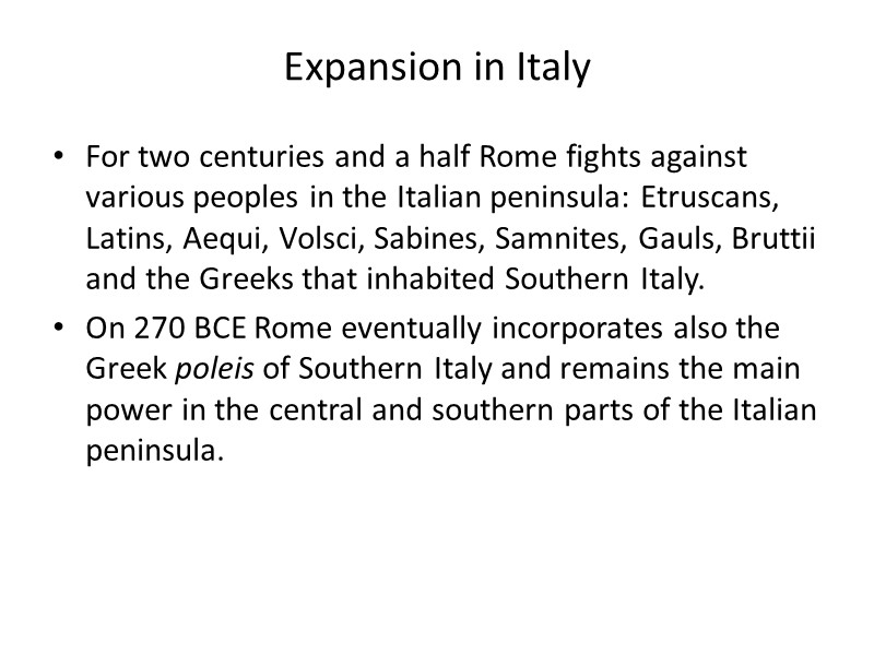 Expansion in Italy For two centuries and a half Rome fights against various peoples